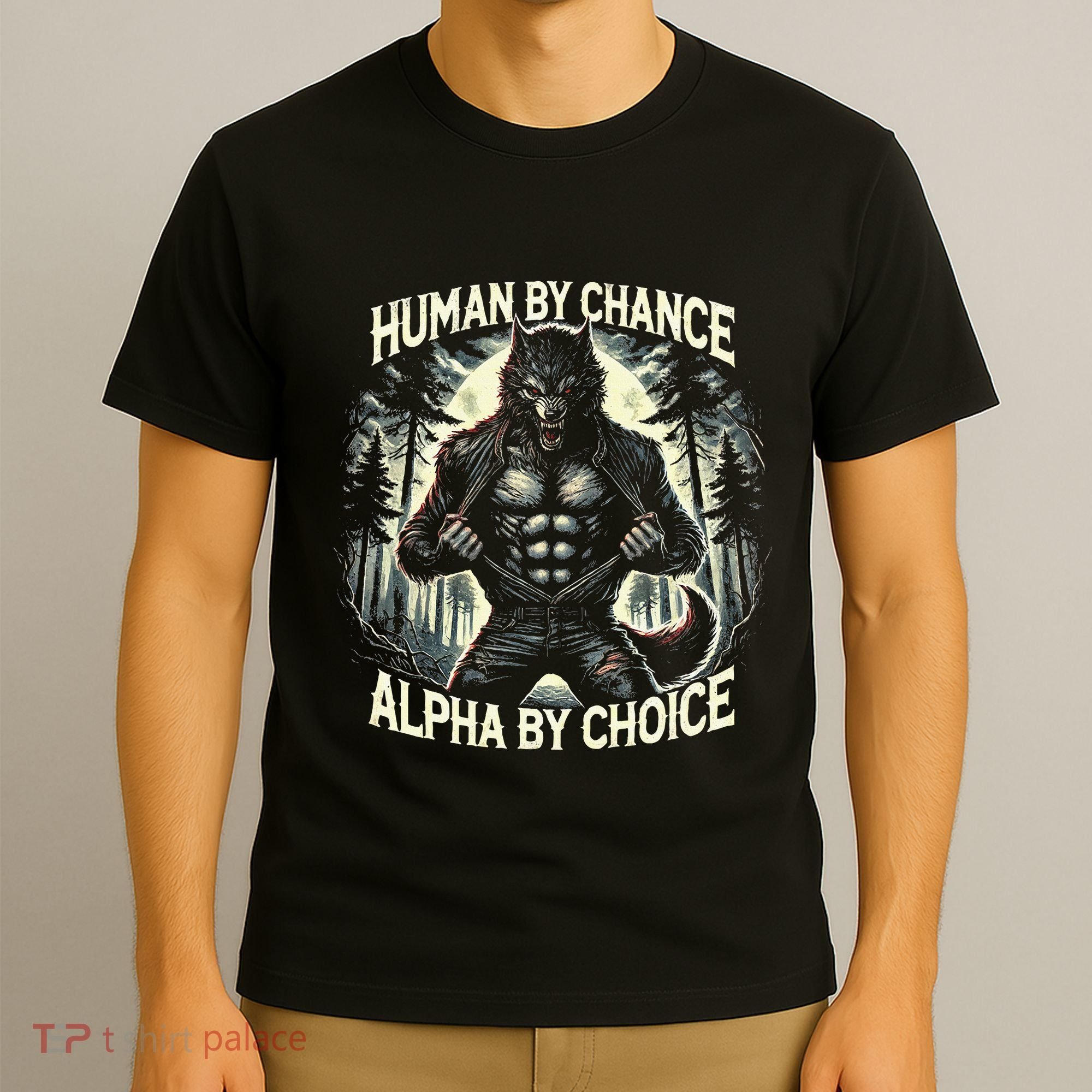 Human By Chance Alpha By Choice Alpha Wolf T-Shirt