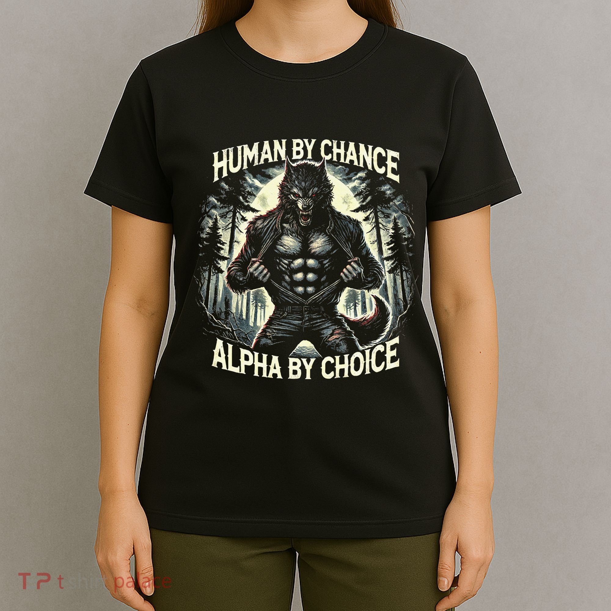 Human By Chance Alpha By Choice Alpha Wolf T-Shirt
