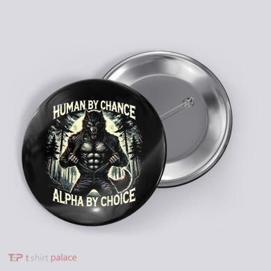 Human By Chance Alpha By Choice Alpha Wolf Button