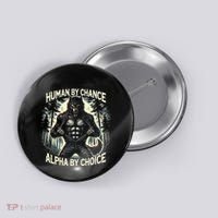 Human By Chance Alpha By Choice Alpha Wolf Button thumb 0