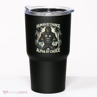 Human By Chance Alpha By Choice Alpha Wolf Tumbler thumb 0