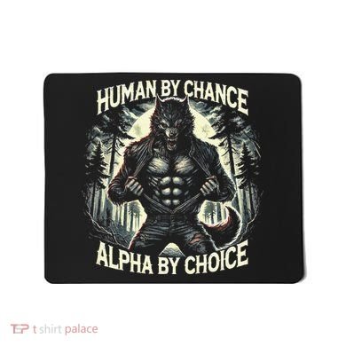 Human By Chance Alpha By Choice Alpha Wolf Mousepad