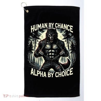 Human By Chance Alpha By Choice Alpha Wolf Golf Towel