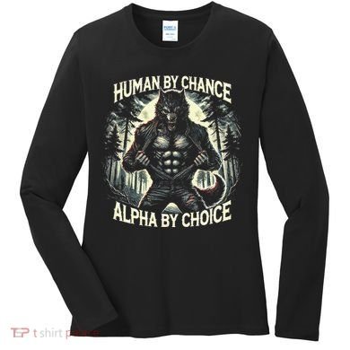 Human By Chance Alpha By Choice Alpha Wolf Women's Long Sleeve Shirt