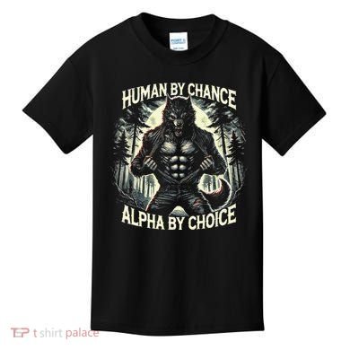 Human By Chance Alpha By Choice Alpha Wolf Kids T-Shirt