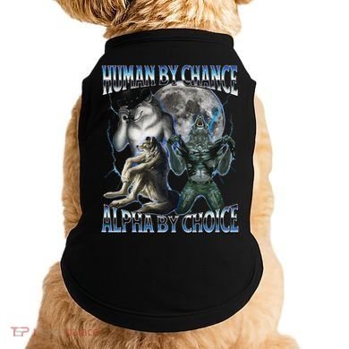 Human By Chance Alpha By Choice Cool Weird Alpha Wolf Meme Gift Doggie Tank