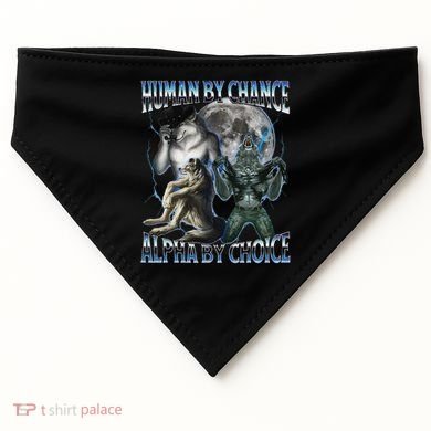 Human By Chance Alpha By Choice Cool Weird Alpha Wolf Meme Gift USA-Made Doggie Bandana