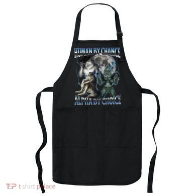 Human By Chance Alpha By Choice Cool Weird Alpha Wolf Meme Gift Apron