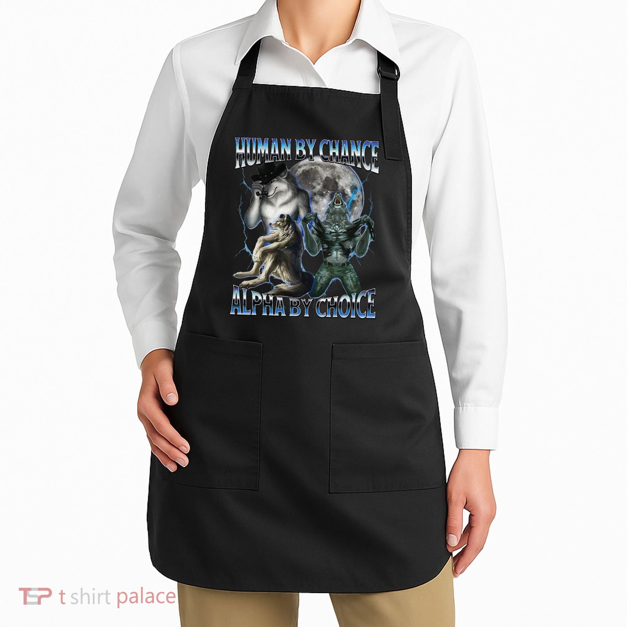 Human By Chance Alpha By Choice Cool Weird Alpha Wolf Meme Gift Apron