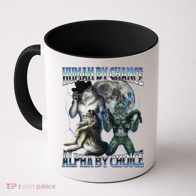 Human By Chance Alpha By Choice Cool Weird Alpha Wolf Meme Gift Coffee Mug