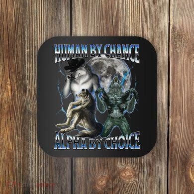 Human By Chance Alpha By Choice Cool Weird Alpha Wolf Meme Gift Coaster