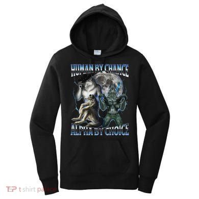 Human By Chance Alpha By Choice Cool Weird Alpha Wolf Meme Gift Women's Hoodie