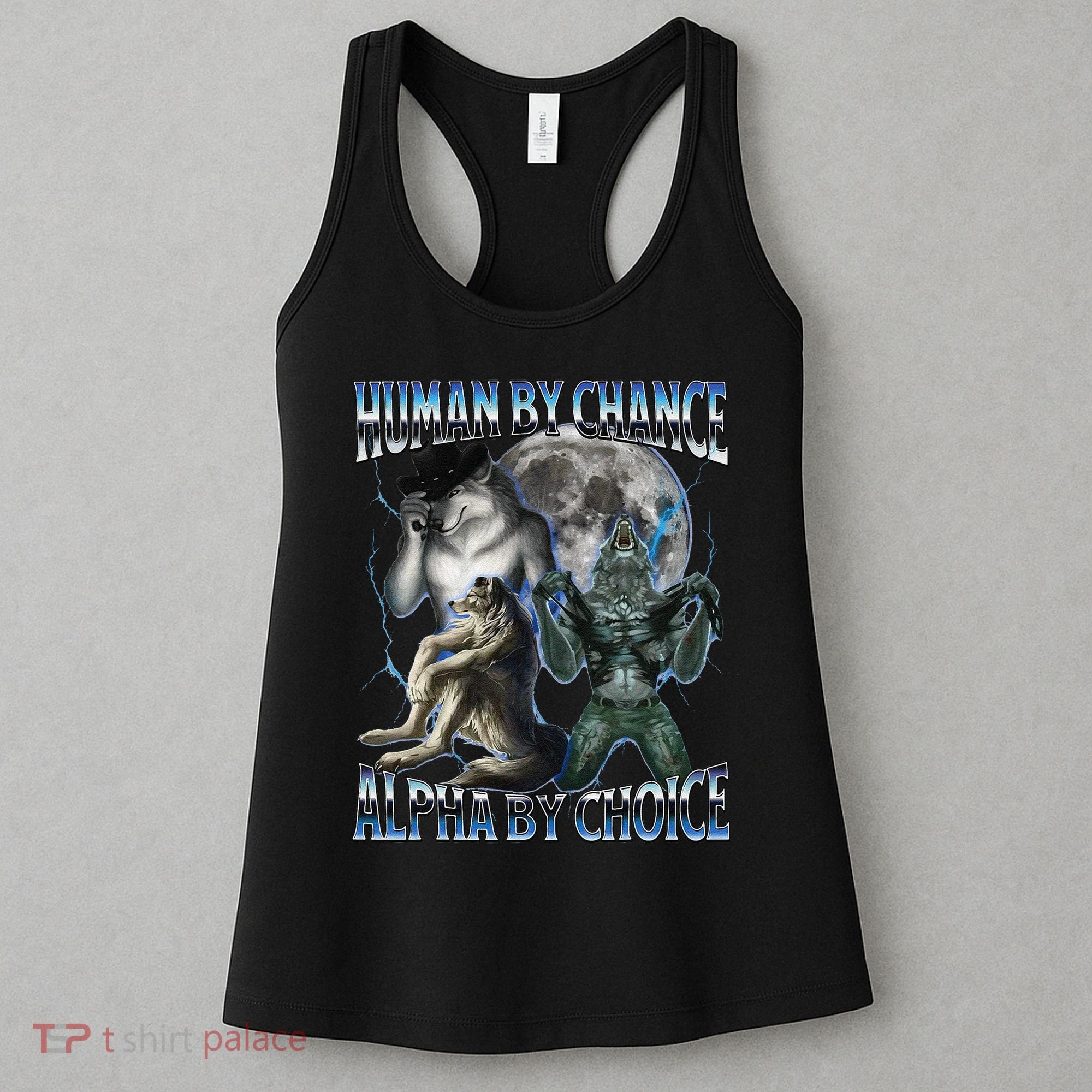 Human By Chance Alpha By Choice Cool Weird Alpha Wolf Meme Gift Women's Tank Top