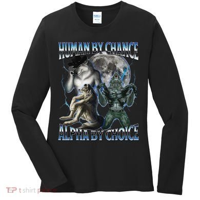 Human By Chance Alpha By Choice Cool Weird Alpha Wolf Meme Gift Women's Long Sleeve Shirt