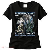 Human By Chance Alpha By Choice Cool Weird Alpha Wolf Meme Gift Women's T-Shirt thumb 0