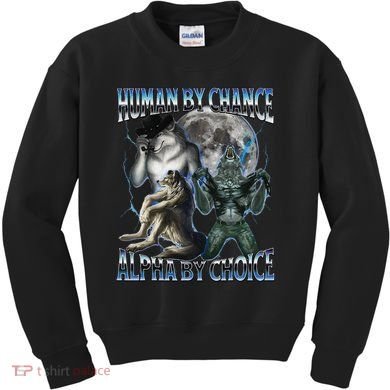 Human By Chance Alpha By Choice Cool Weird Alpha Wolf Meme Gift Kids Sweatshirt