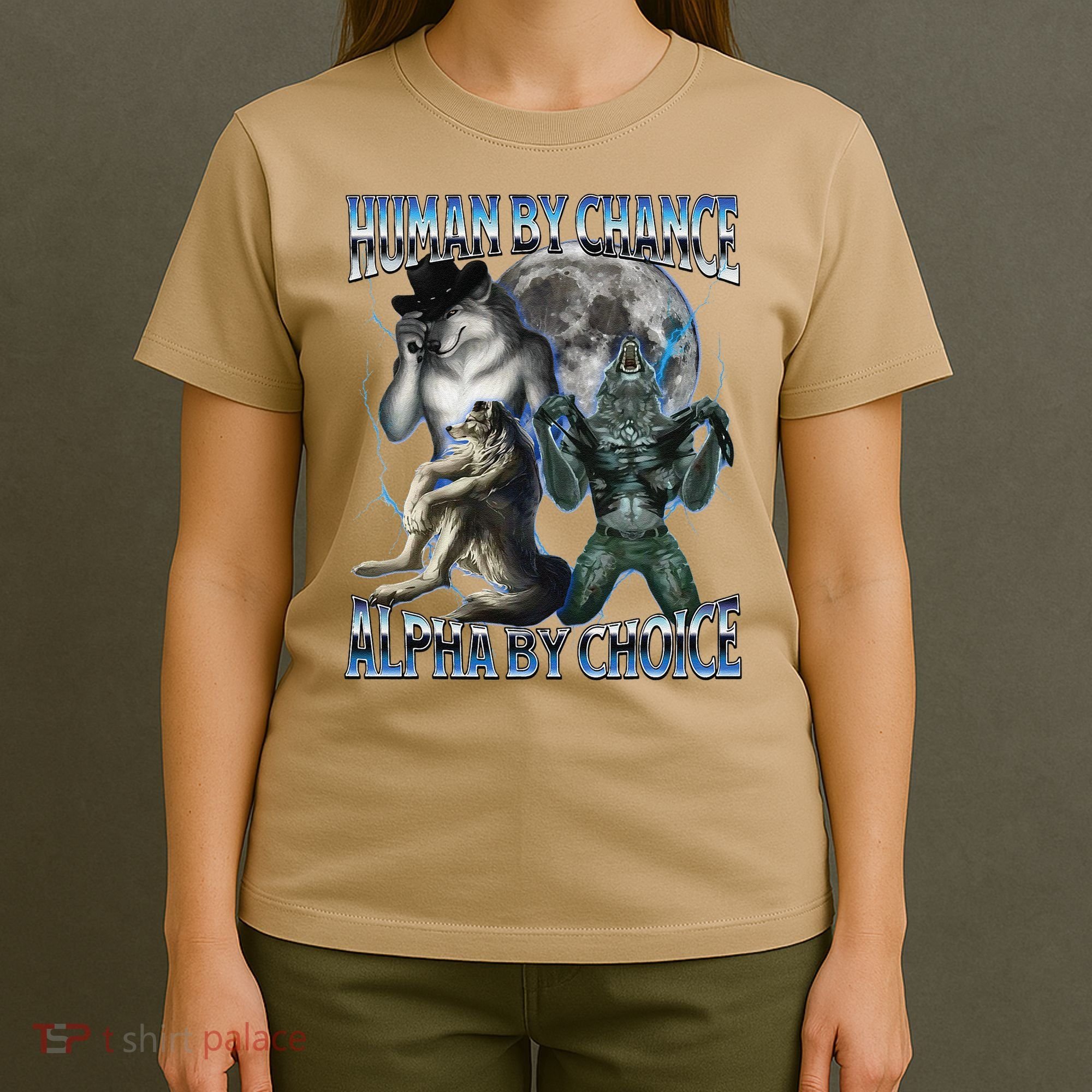 Human By Chance Alpha By Choice Cool Weird Alpha Wolf Meme Gift T-Shirt