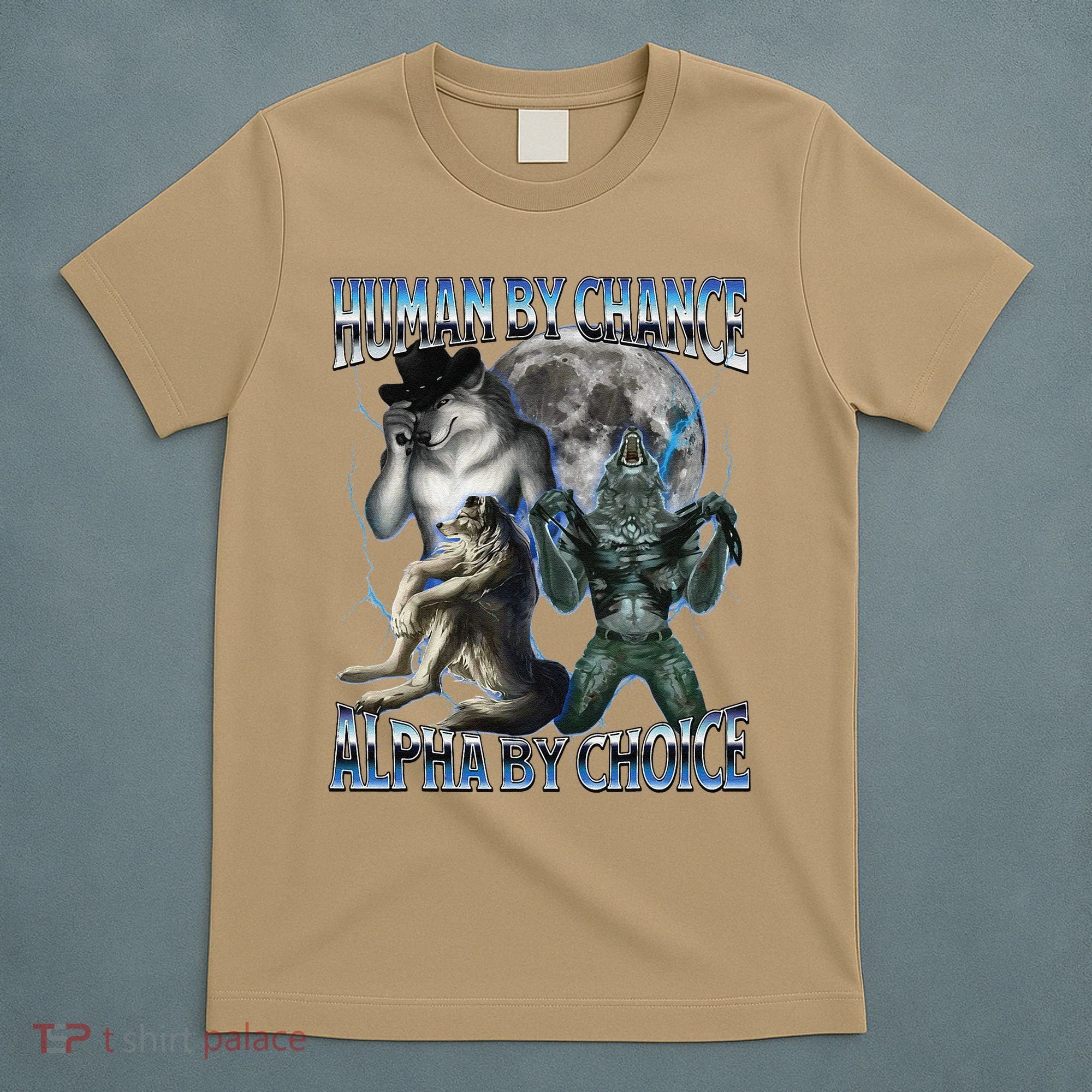 Human By Chance Alpha By Choice Cool Weird Alpha Wolf Meme Gift T-Shirt