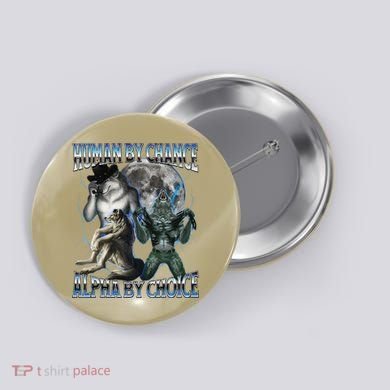 Human By Chance Alpha By Choice Cool Weird Alpha Wolf Meme Gift Button