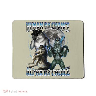 Human By Chance Alpha By Choice Cool Weird Alpha Wolf Meme Gift Mousepad