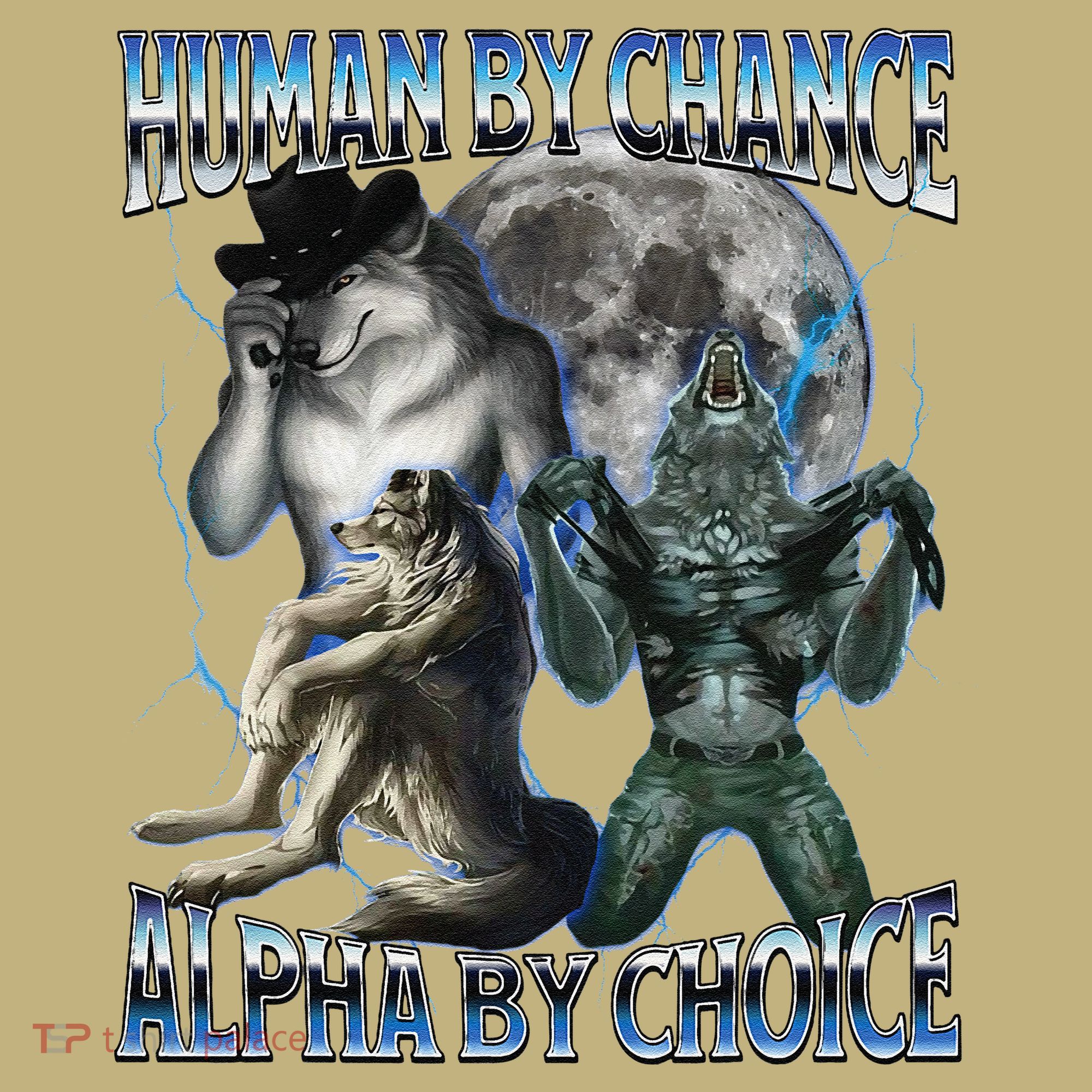 Human By Chance Alpha By Choice Cool Weird Alpha Wolf Meme Gift Kids T-Shirt