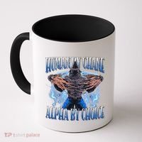 Human By Chance Alpha By Choice Cool Funny Alpha Wolf Meme Coffee Mug thumb 0