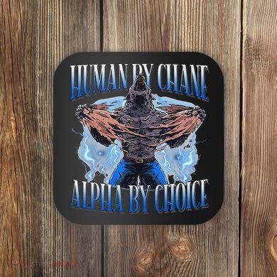 Human By Chance Alpha By Choice Cool Funny Alpha Wolf Meme Coaster