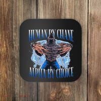 Human By Chance Alpha By Choice Cool Funny Alpha Wolf Meme Coaster thumb 0