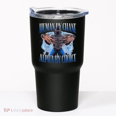 Human By Chance Alpha By Choice Cool Funny Alpha Wolf Meme Tumbler