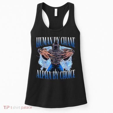 Human By Chance Alpha By Choice Cool Funny Alpha Wolf Meme Women's Tank Top