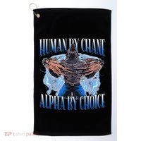 Human By Chance Alpha By Choice Cool Funny Alpha Wolf Meme Golf Towel thumb 0