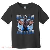 Human By Chance Alpha By Choice Cool Funny Alpha Wolf Meme Toddler T-Shirt thumb 0