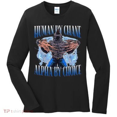 Human By Chance Alpha By Choice Cool Funny Alpha Wolf Meme Women's Long Sleeve Shirt