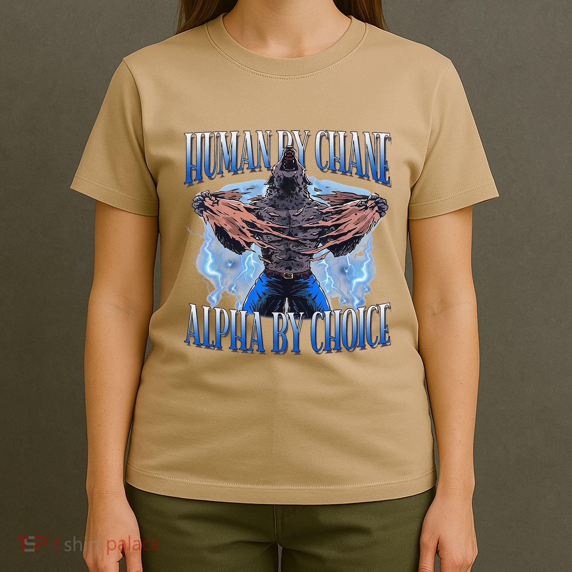 Human By Chance Alpha By Choice Cool Funny Alpha Wolf Meme T-Shirt