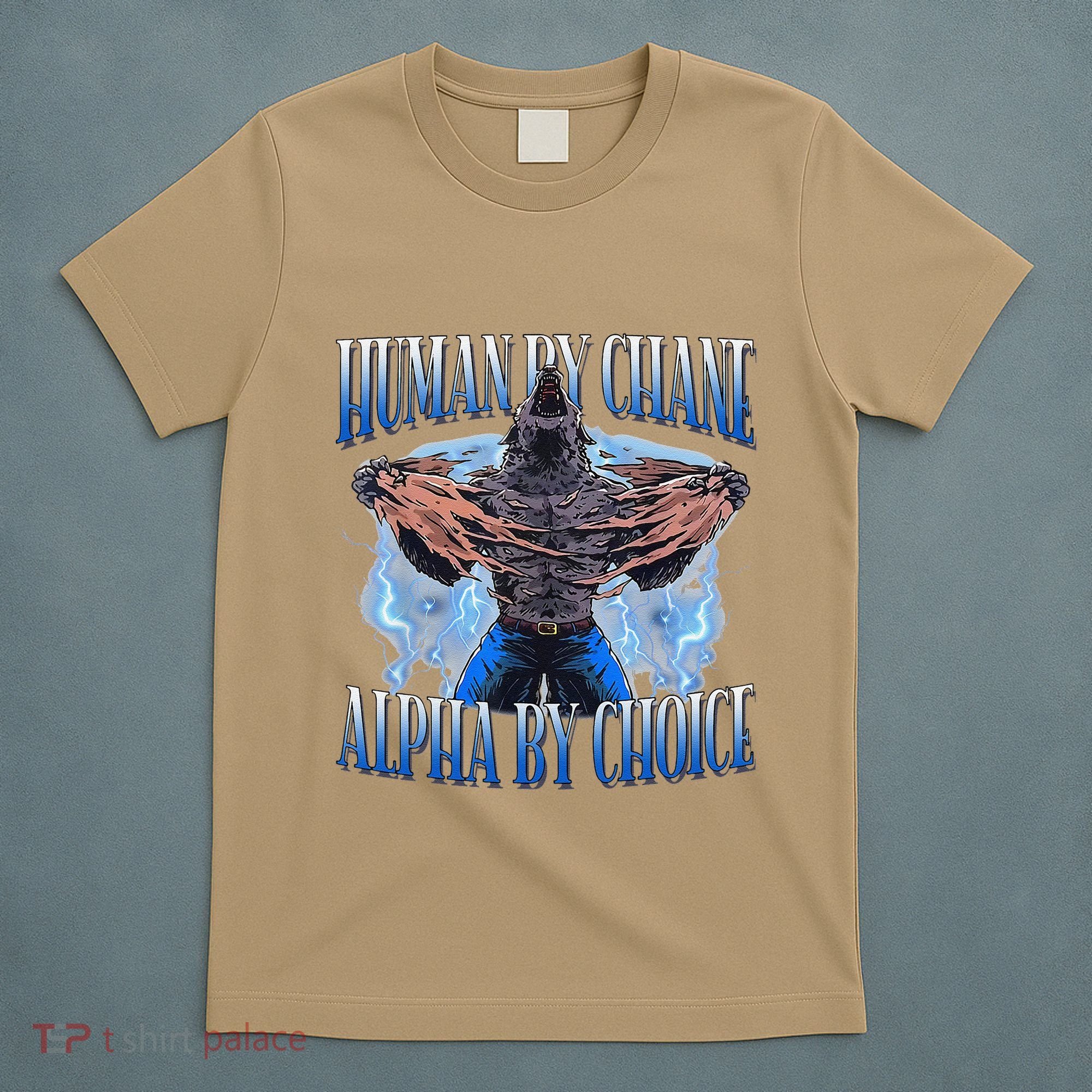 Human By Chance Alpha By Choice Cool Funny Alpha Wolf Meme T-Shirt