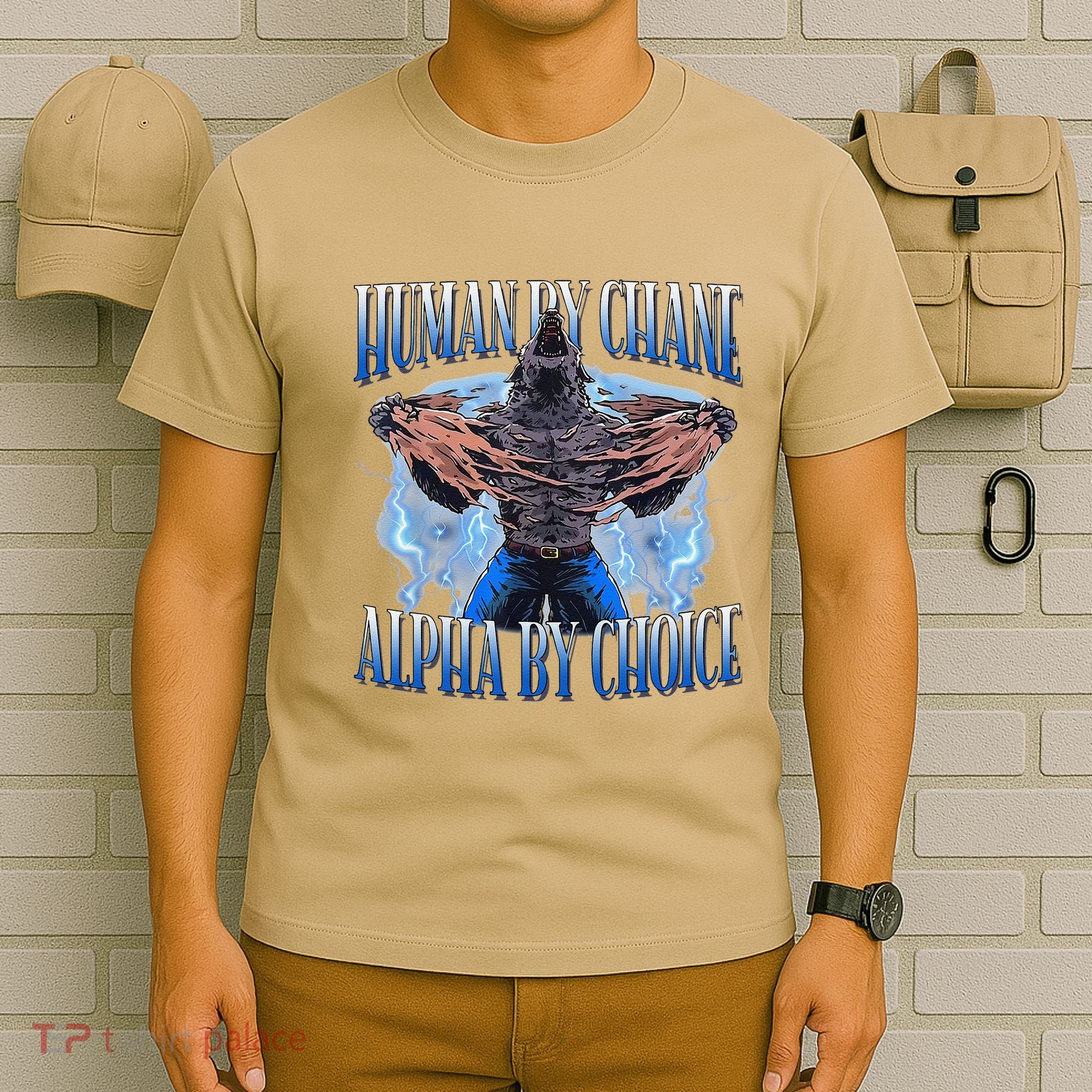 Human By Chance Alpha By Choice Cool Funny Alpha Wolf Meme T-Shirt