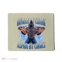 Human By Chance Alpha By Choice Cool Funny Alpha Wolf Meme Mousepad thumb 0