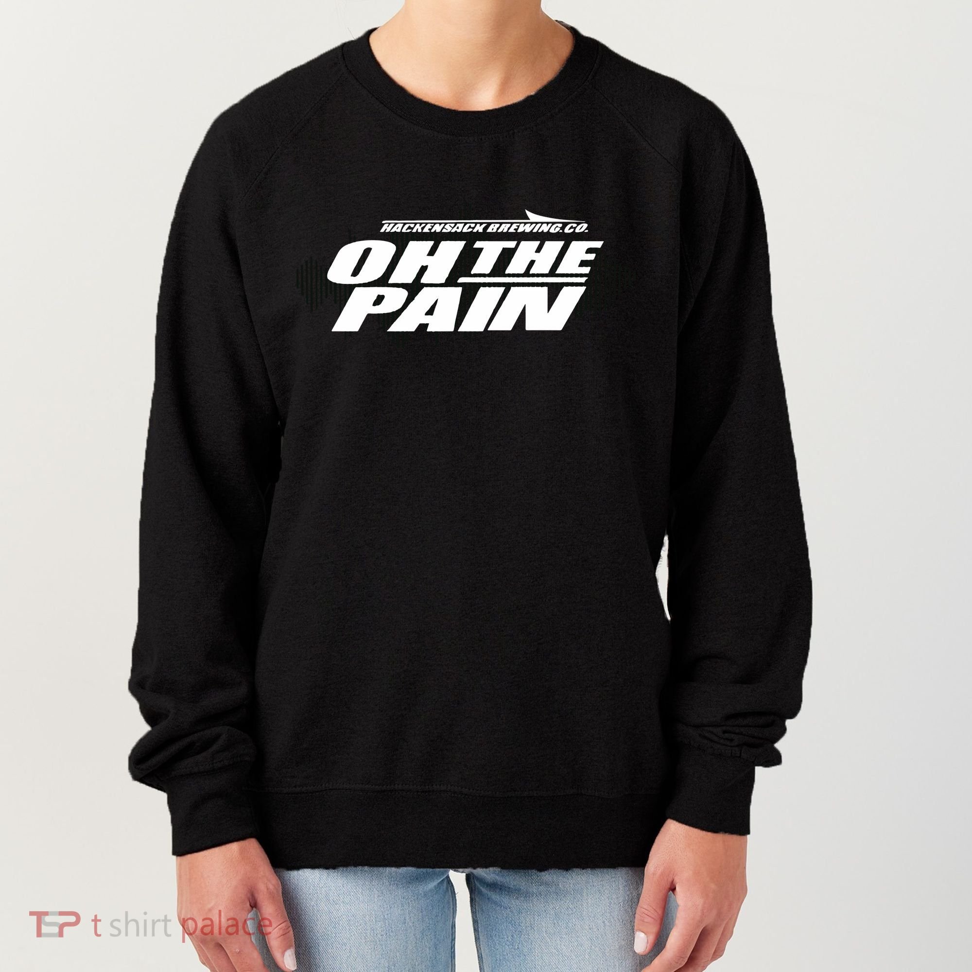 Hackensack Brewing Co Oh The Pain Women's Sweatshirt