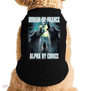 Human By Chance Alpha By Choice Funny Alpha Wolf Meme Doggie Tank