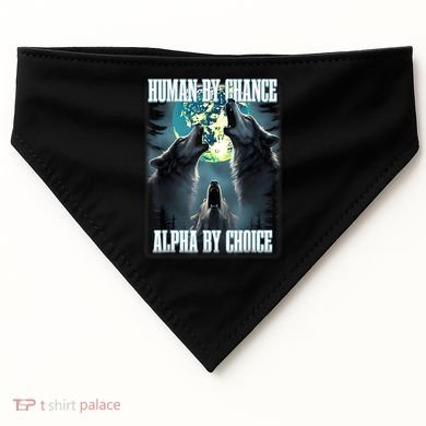 Human By Chance Alpha By Choice Funny Alpha Wolf Meme USA-Made Doggie Bandana