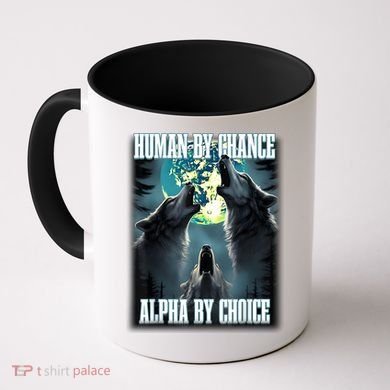 Human By Chance Alpha By Choice Funny Alpha Wolf Meme Coffee Mug