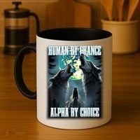 Human By Chance Alpha By Choice Funny Alpha Wolf Meme Coffee Mug thumb 4