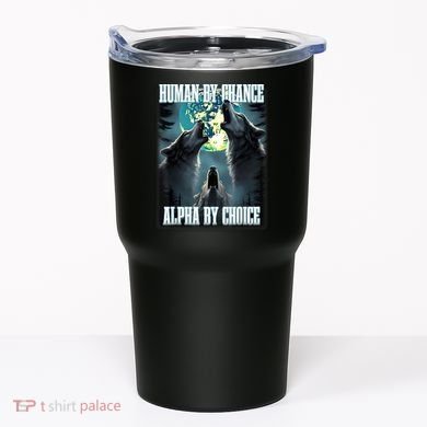 Human By Chance Alpha By Choice Funny Alpha Wolf Meme Tumbler