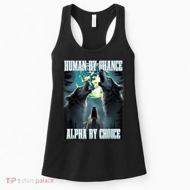 Human By Chance Alpha By Choice Funny Alpha Wolf Meme Women's Tank Top