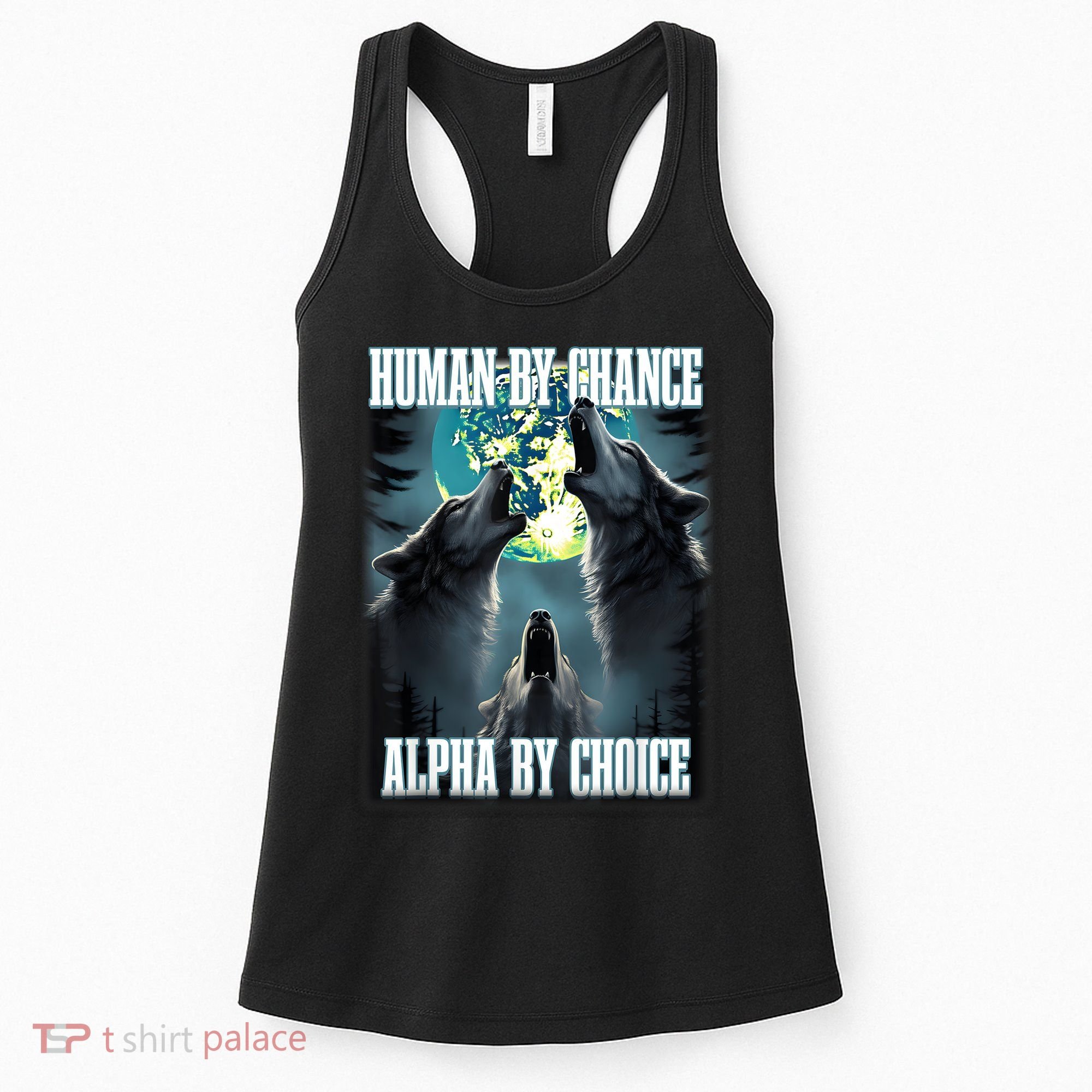 Human By Chance Alpha By Choice Funny Alpha Wolf Meme Women's Tank Top