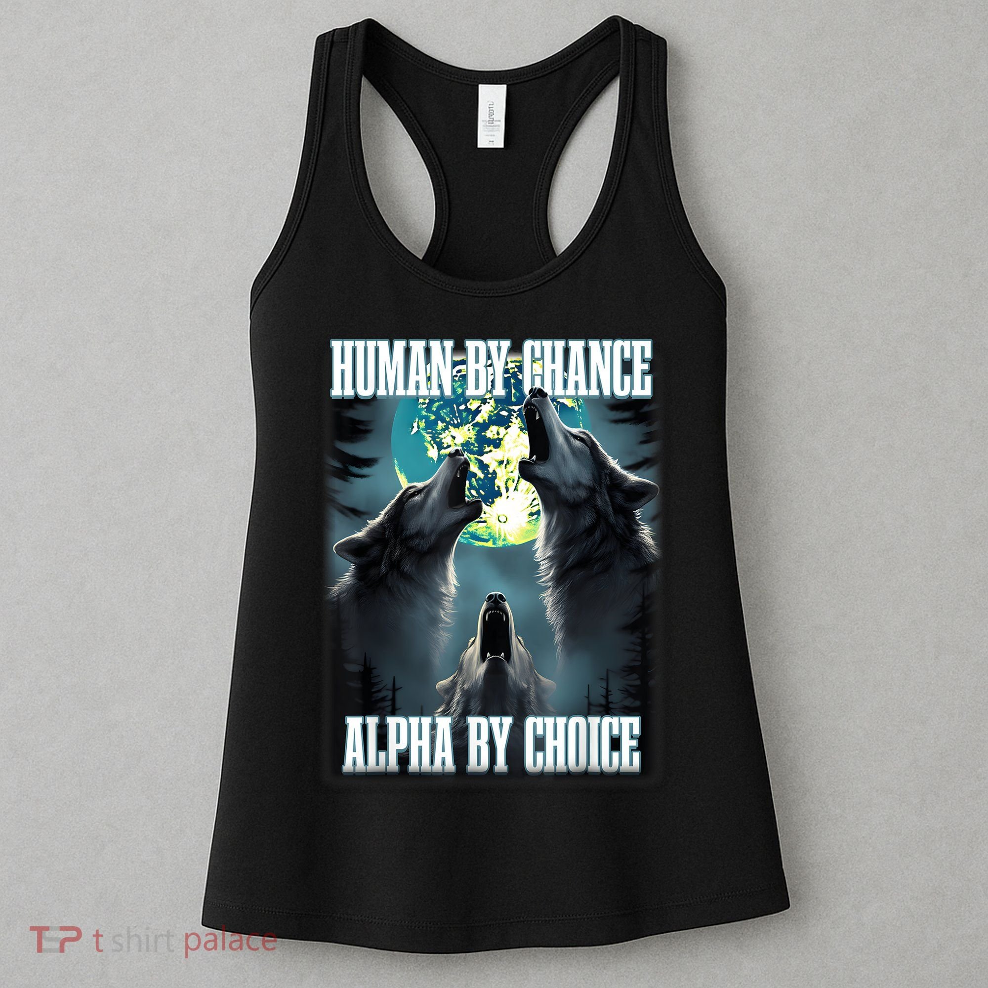 Human By Chance Alpha By Choice Funny Alpha Wolf Meme Women's Tank Top