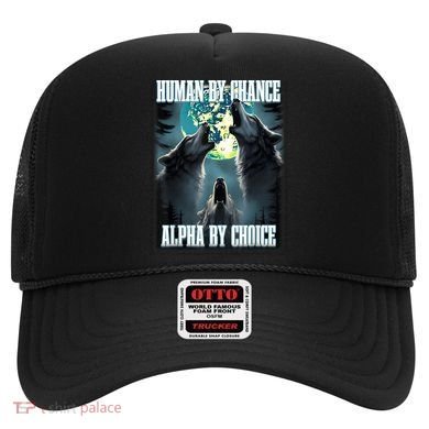 Human By Chance Alpha By Choice Funny Alpha Wolf Meme Hat