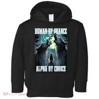 Human By Chance Alpha By Choice Funny Alpha Wolf Meme Toddler Hoodie thumb 0