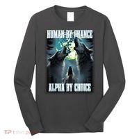 Human By Chance Alpha By Choice Funny Alpha Wolf Meme Long Sleeve Shirt thumb 0