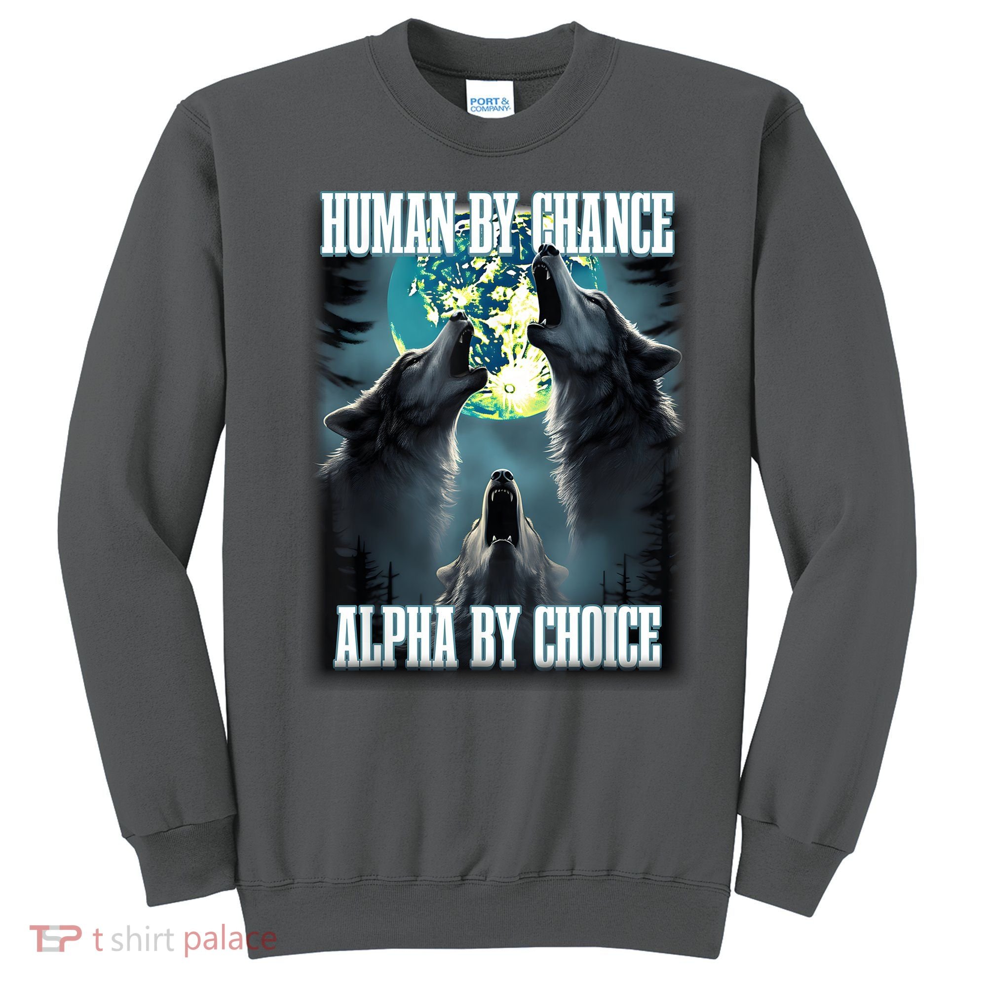Human By Chance Alpha By Choice Funny Alpha Wolf Meme Sweatshirt